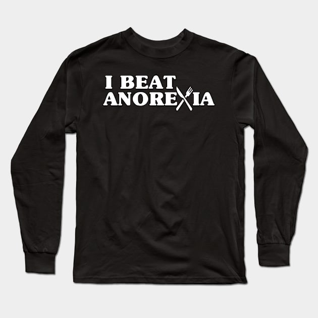 I Beat Anorexia Long Sleeve T-Shirt by StarMa